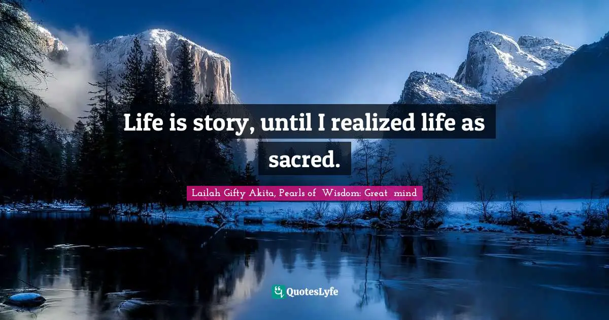 Life is story, until I realized life as sacred.