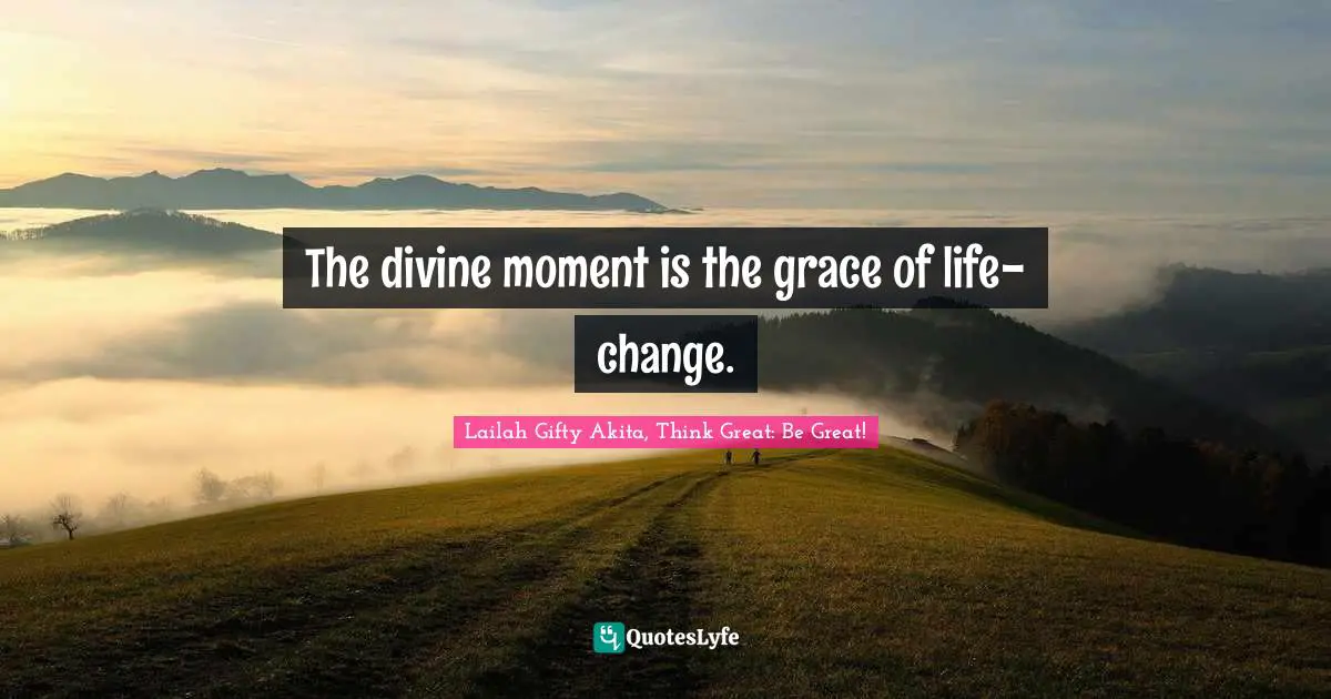 Saved From Sin Quotes: "The divine moment is the grace of life-change."