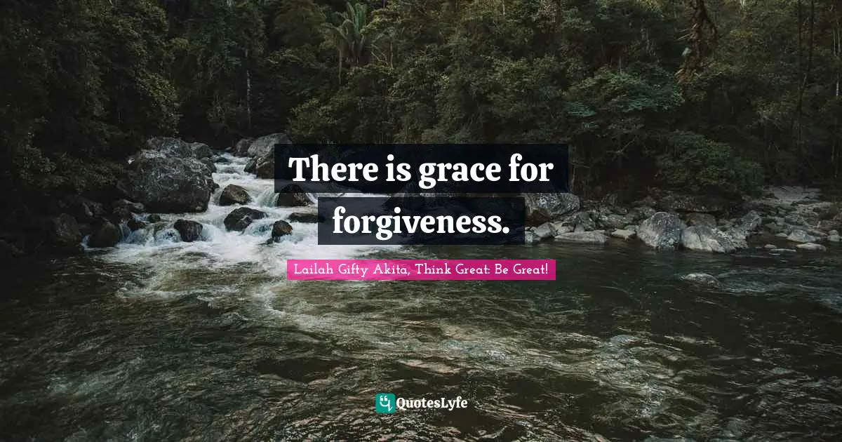There is grace for forgiveness.