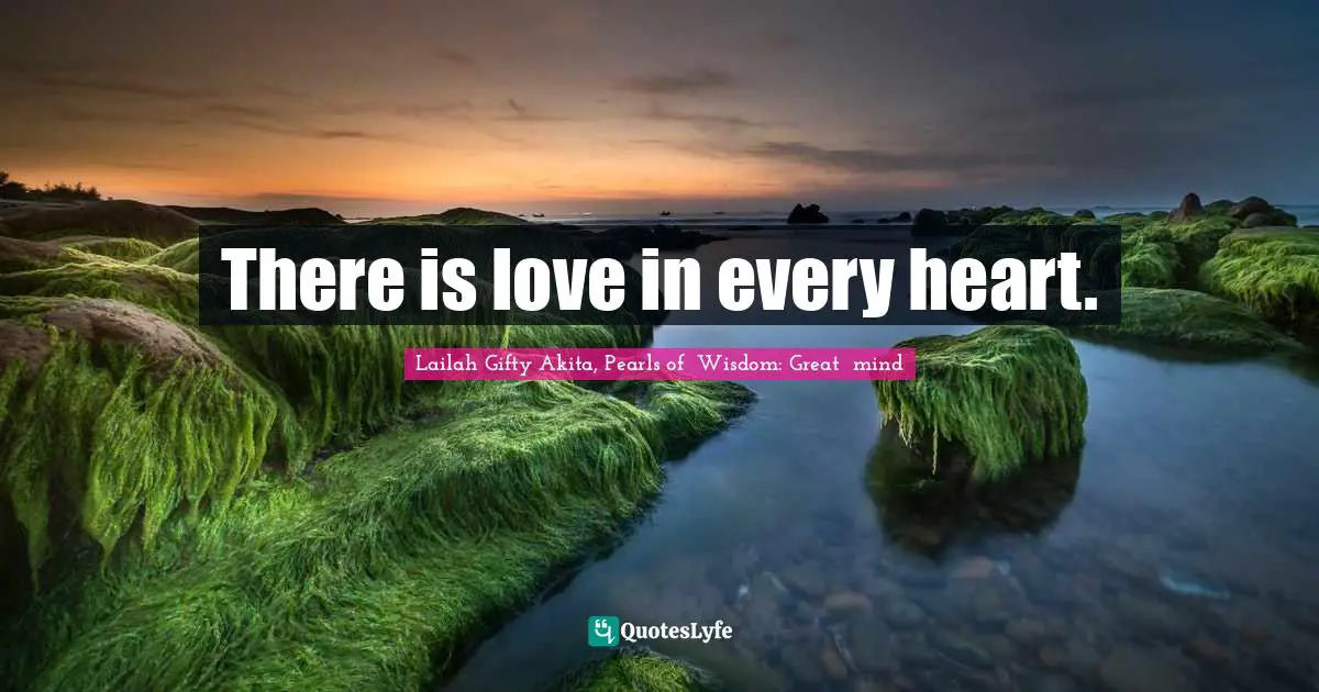 There is love in every heart.