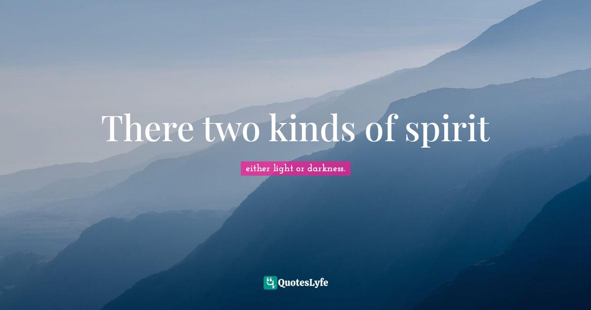 There two kinds of spirit