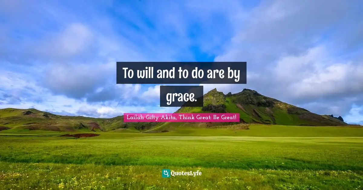 To will and to do are by grace.