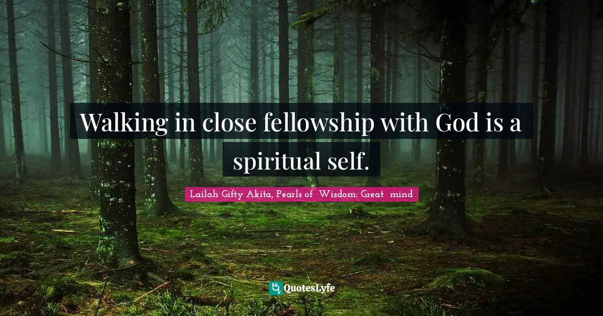 Walking in close fellowship with God is a spiritual self.