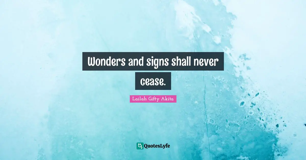 Wonders and signs shall never cease.