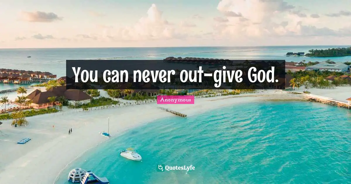 You can never out-give God.