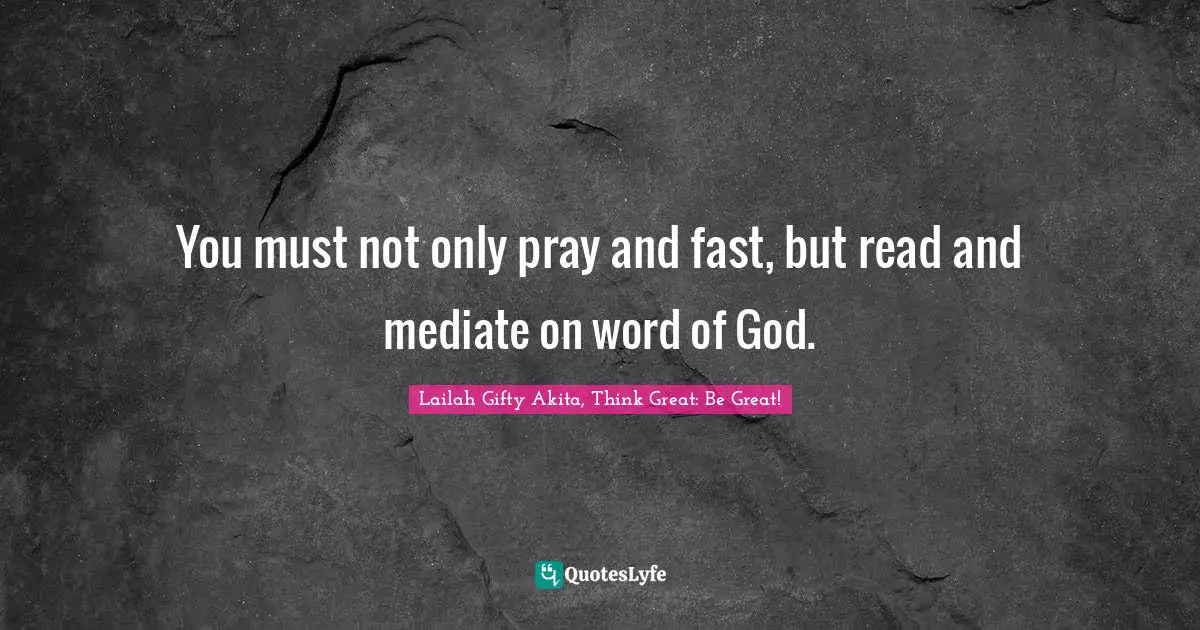 Religion Christianity Quotes: "You must not only pray and fast, but read and mediate on word of God."