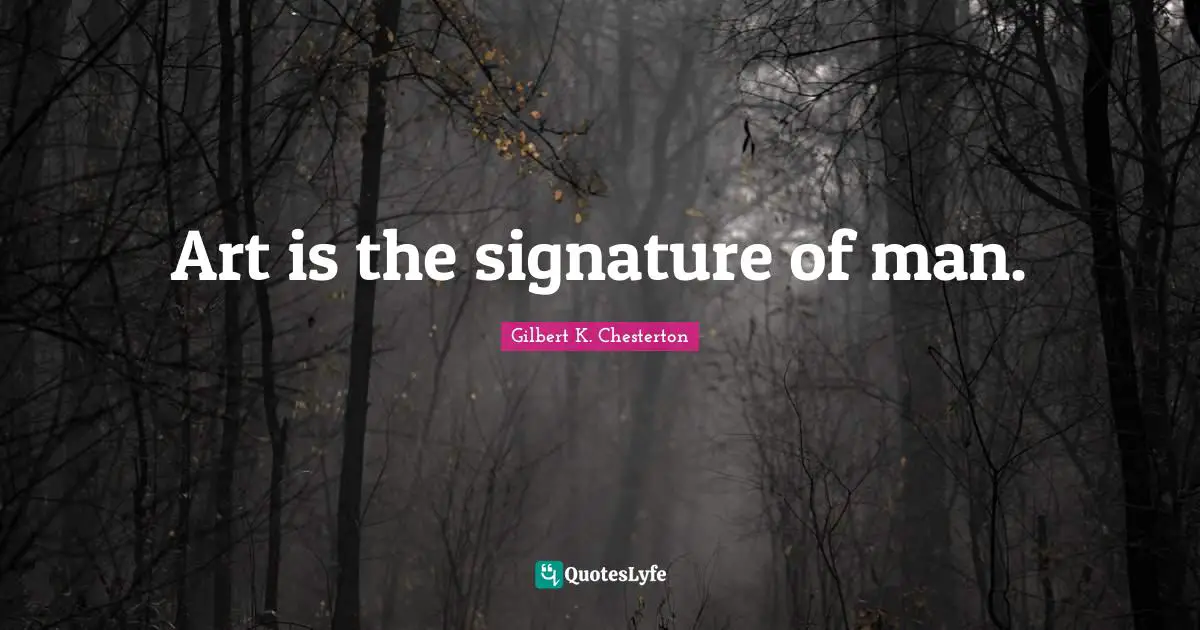 Art is the signature of man.