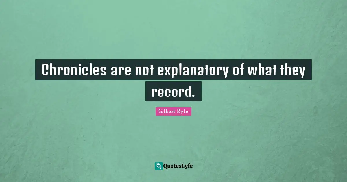 Chronicles are not explanatory of what they record.