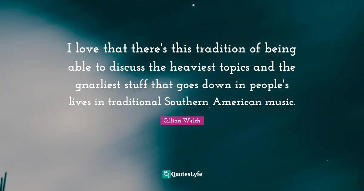 I love that there's this tradition of being able to discuss the heaviest topics and the gnarliest stuff that goes down in people's lives in traditional Southern American music.