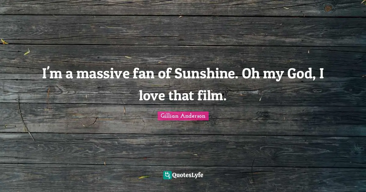 I'm a massive fan of Sunshine. Oh my God, I love that film.