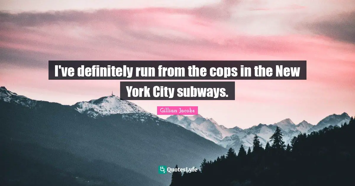I've definitely run from the cops in the New York City subways.