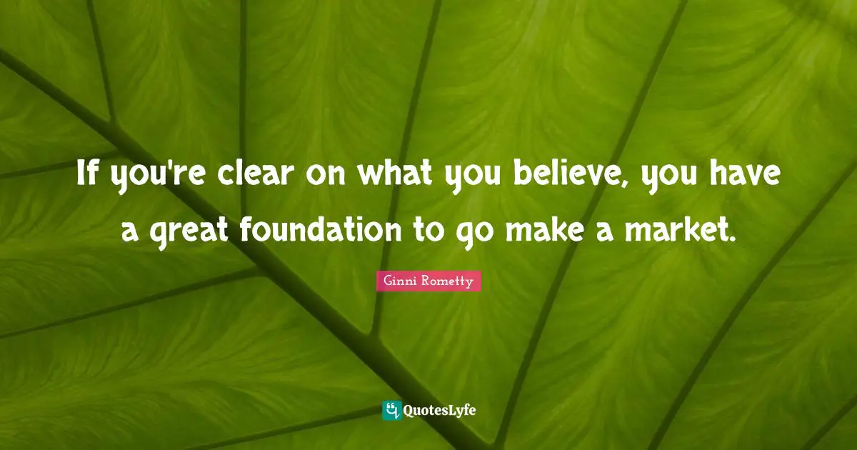 If you're clear on what you believe, you have a great foundation to go make a market.