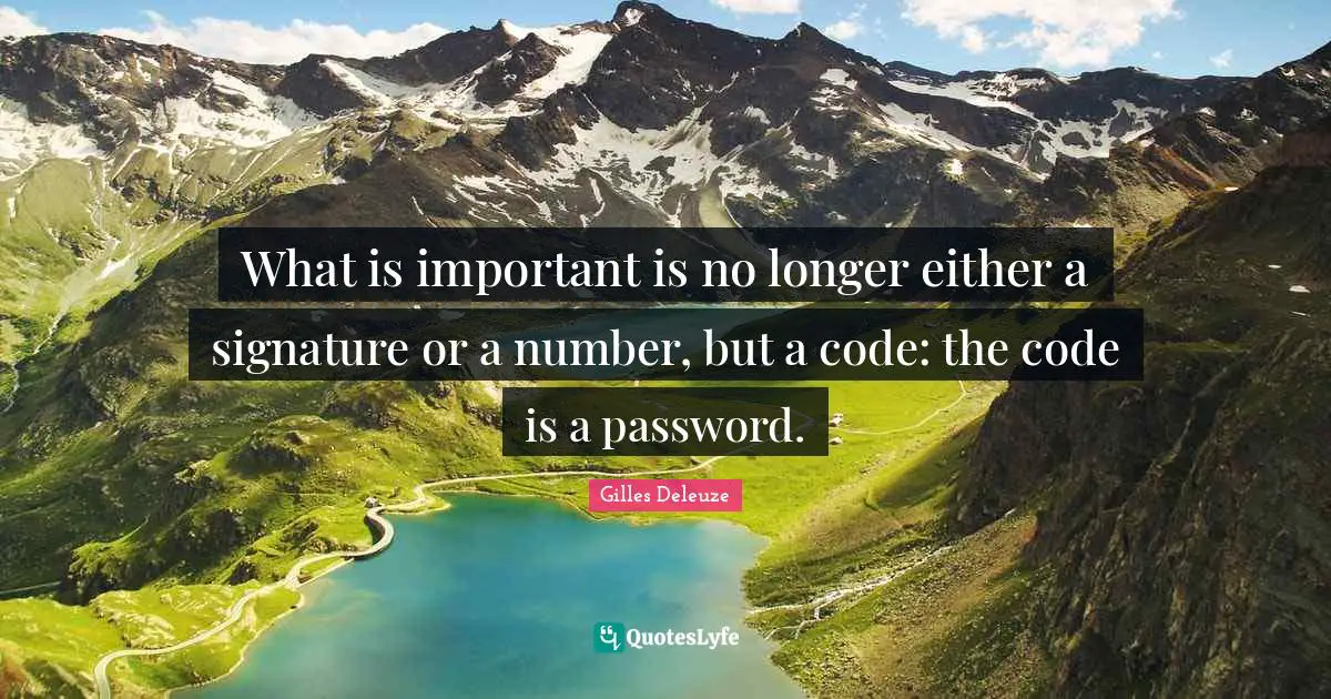 What is important is no longer either a signature or a number, but a code: the code is a password.