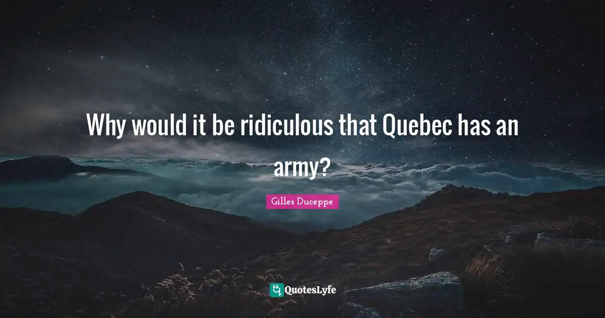 Why would it be ridiculous that Quebec has an army?