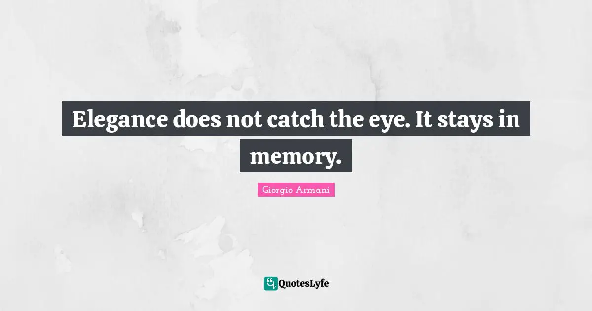 Elegance does not catch the eye. It stays in memory.