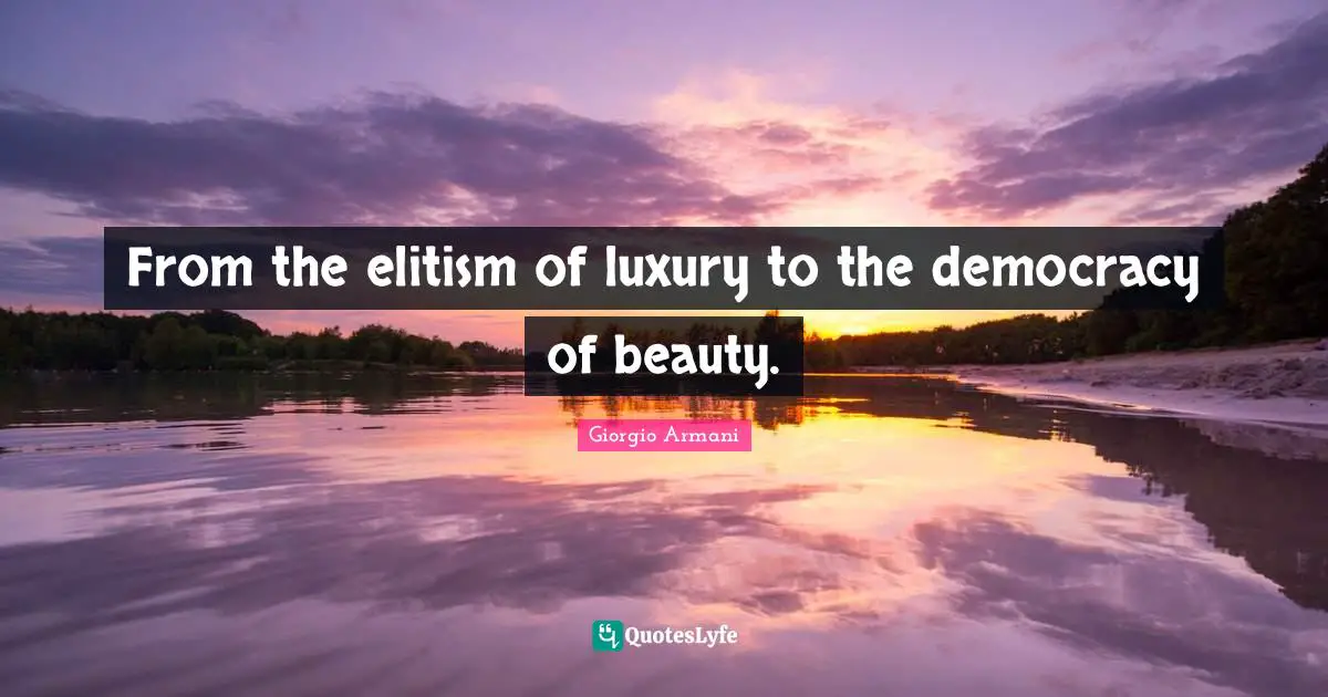 From the elitism of luxury to the democracy of beauty.