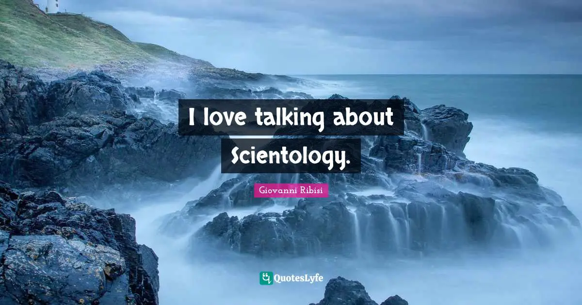 I love talking about Scientology.