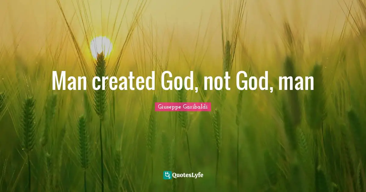 Man created God, not God, man