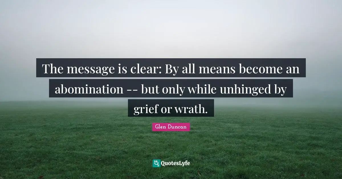 The message is clear: By all means become an abomination -- but only while unhinged by grief or wrath.