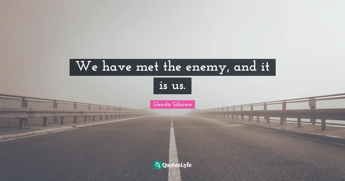 We have met the enemy, and it is us.