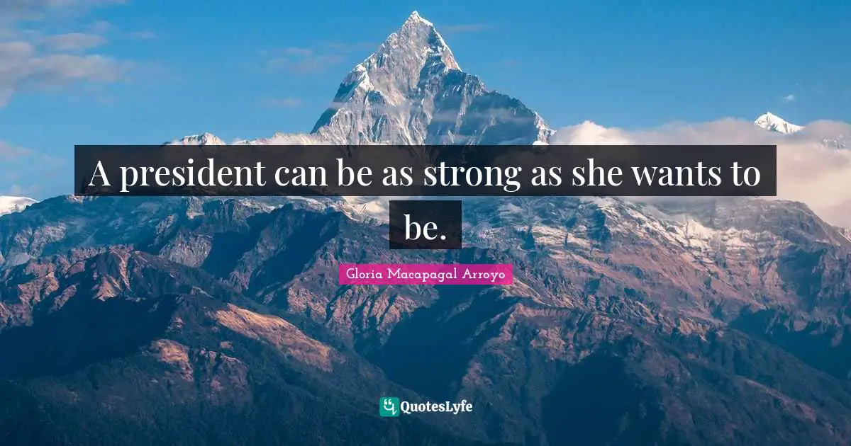 A president can be as strong as she wants to be.