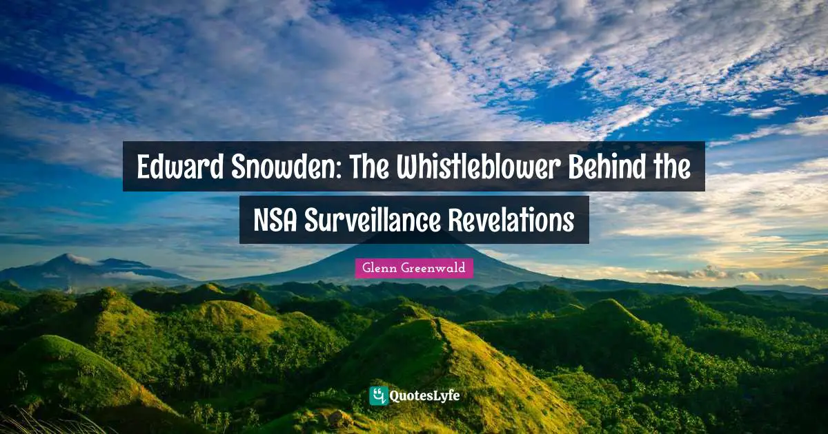 Edward Snowden: The Whistleblower Behind the NSA Surveillance Revelations