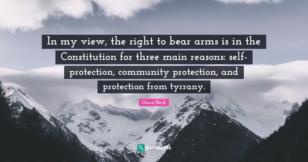 In my view, the right to bear arms is in the Constitution for three main reasons: self-protection, community protection, and protection from tyrrany.