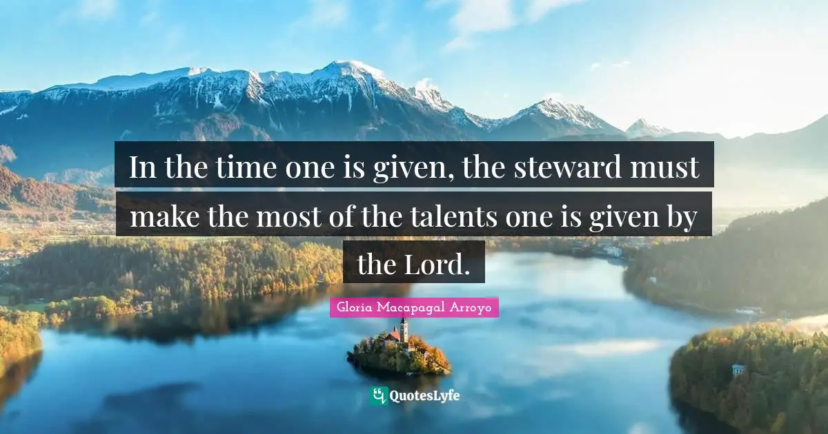 In the time one is given, the steward must make the most of the talents one is given by the Lord.