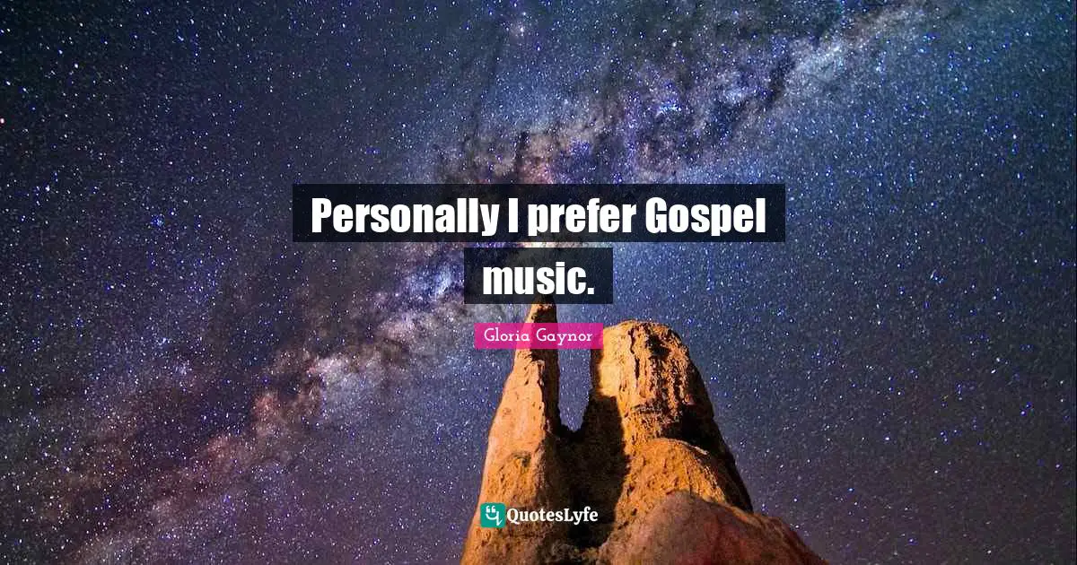 Gloria Gaynor Quotes: "Personally I prefer Gospel music."