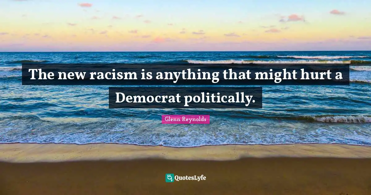 The new racism is anything that might hurt a Democrat politically.