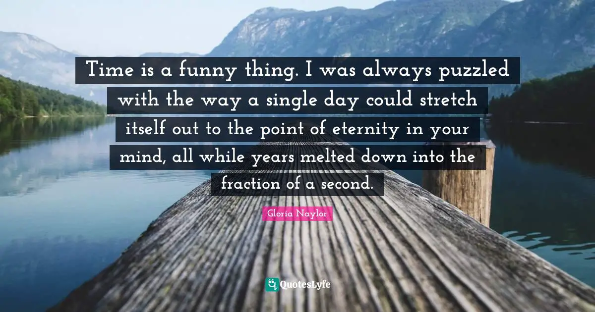 Time is a funny thing. I was always puzzled with the way a single day could stretch itself out to the point of eternity in your mind, all while years melted down into the fraction of a second.