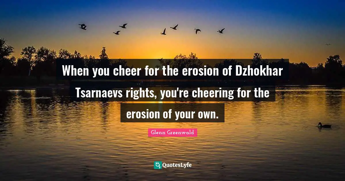 When you cheer for the erosion of Dzhokhar Tsarnaevs rights, you're cheering for the erosion of your own.