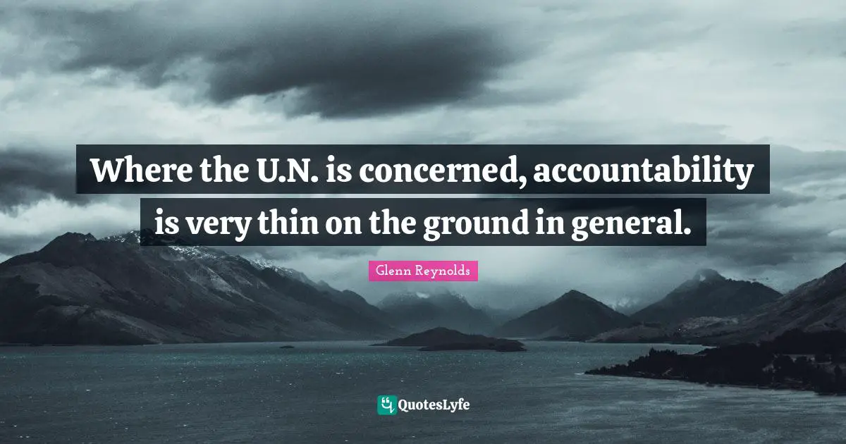 Where the U.N. is concerned, accountability is very thin on the ground in general.