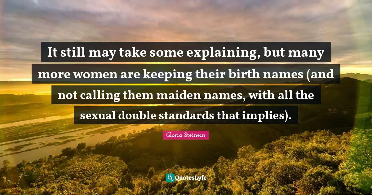 It still may take some explaining, but many more women are keeping their birth names (and not calling them maiden names, with all the sexual double standards that implies).