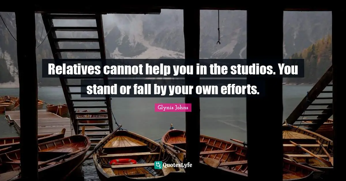 Relatives cannot help you in the studios. You stand or fall by your own efforts.