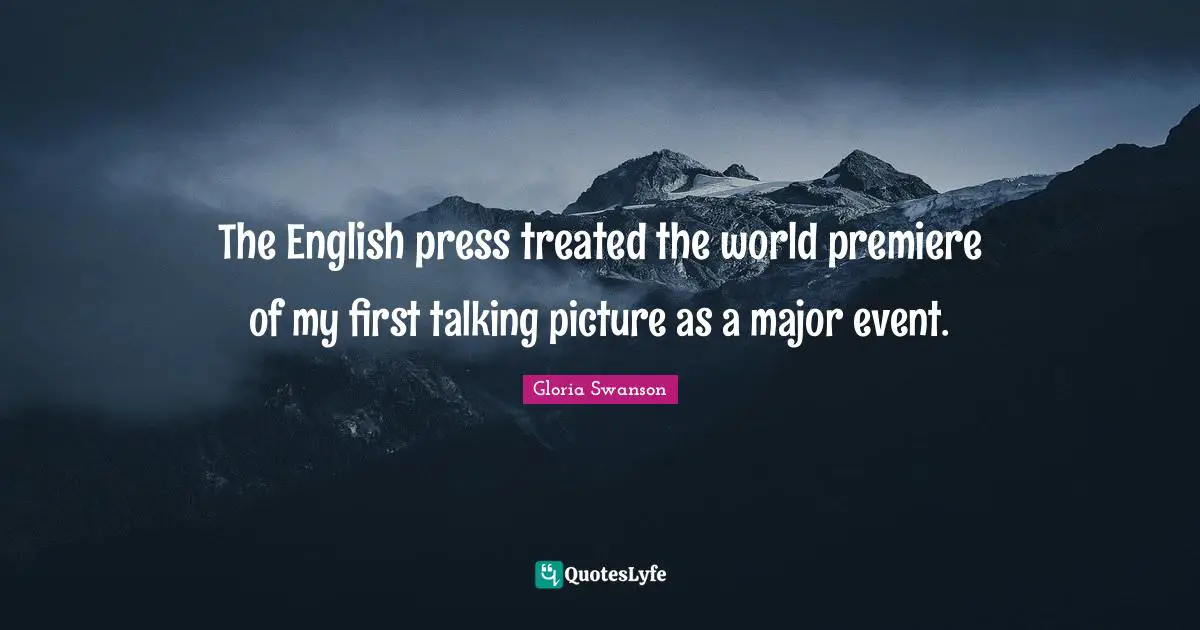 The English press treated the world premiere of my first talking picture as a major event.