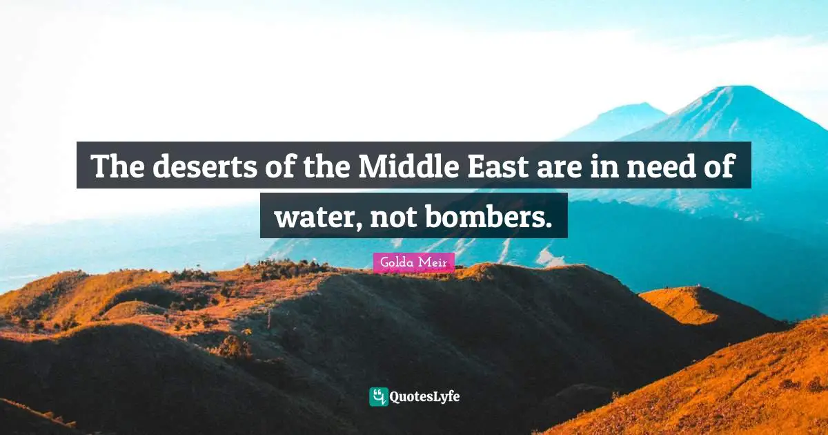 The deserts of the Middle East are in need of water, not bombers.