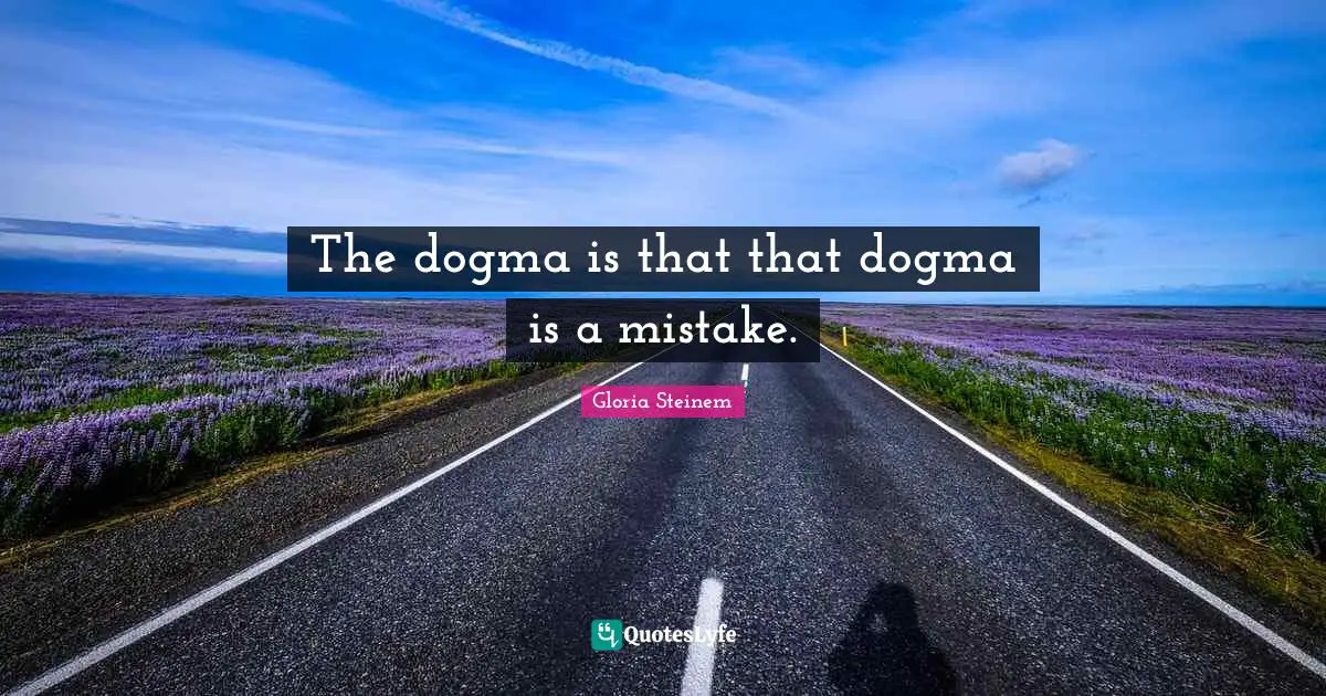 The dogma is that that dogma is a mistake.
