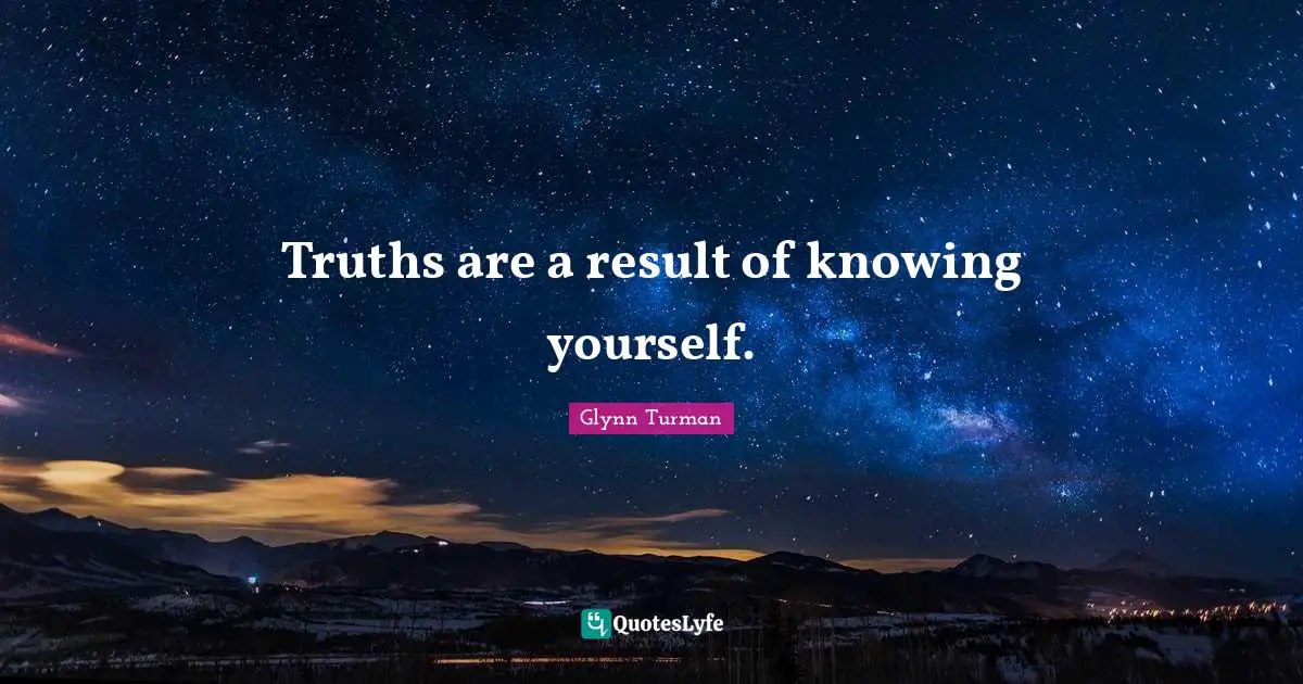 Glynn Turman Quotes: "Truths are a result of knowing yourself."