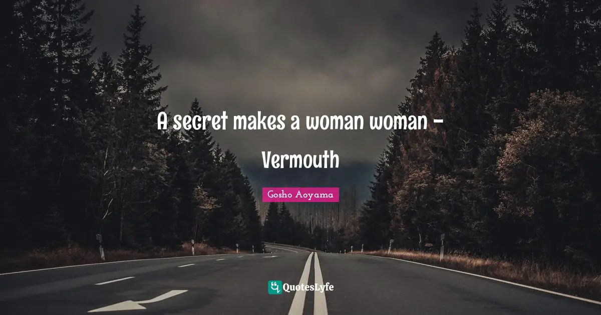 A secret makes a woman woman - Vermouth