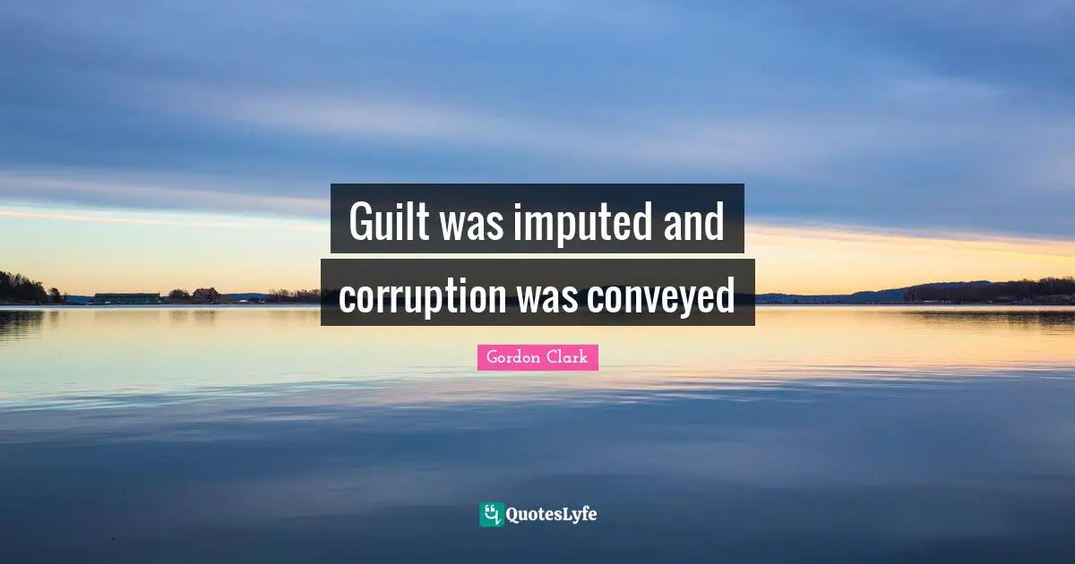 Guilt was imputed and corruption was conveyed