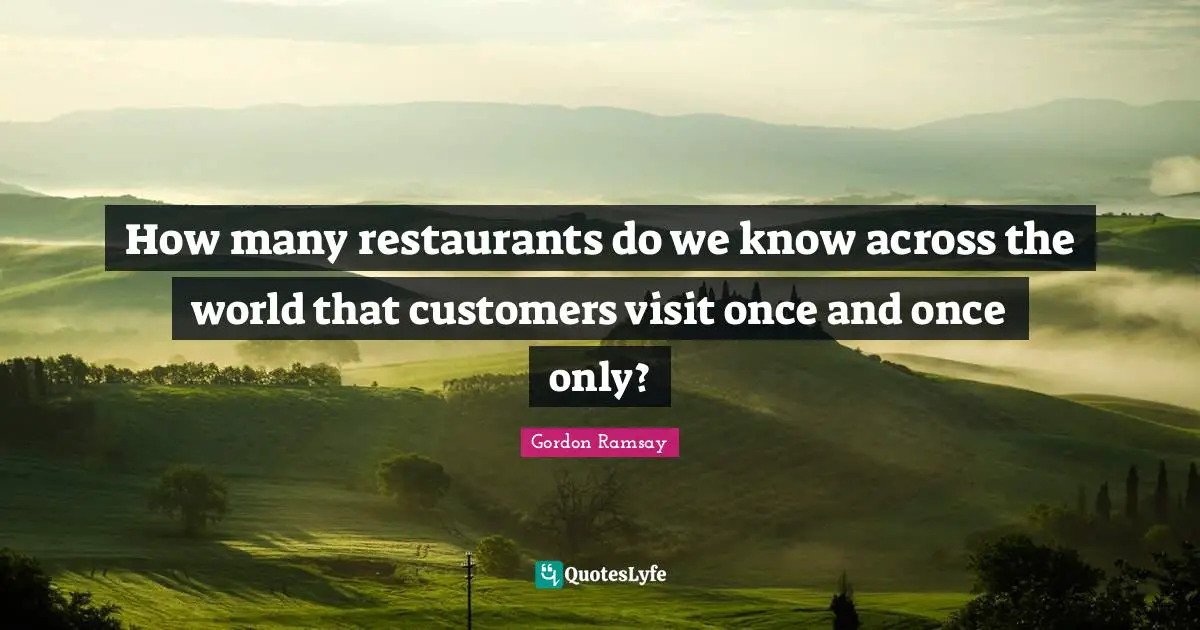 How many restaurants do we know across the world that customers visit once and once only?