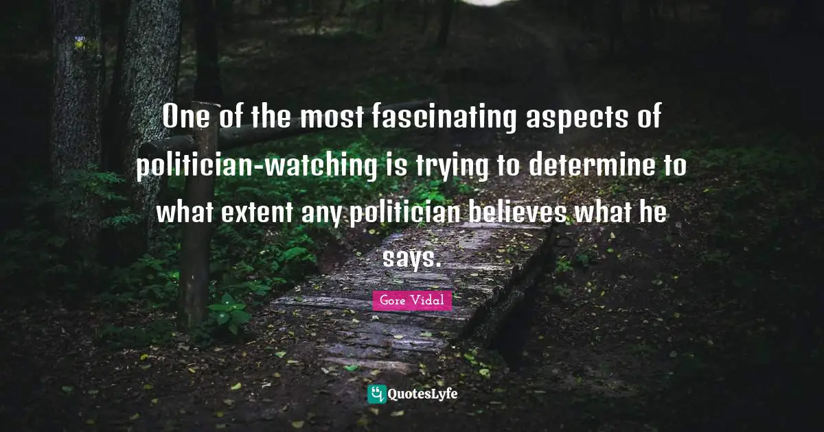 One of the most fascinating aspects of politician-watching is trying to determine to what extent any politician believes what he says.