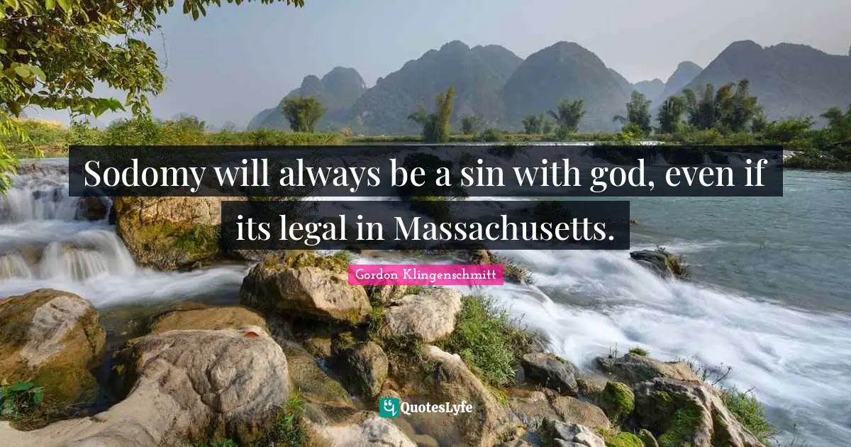 Sodomy will always be a sin with god, even if its legal in Massachusetts.