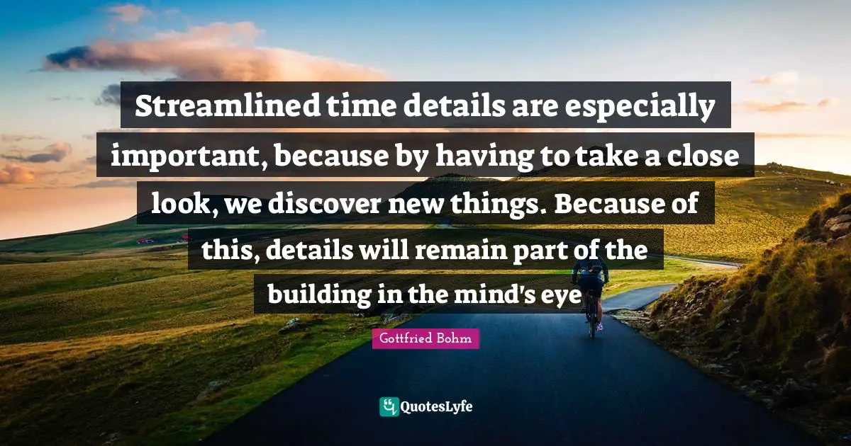 Streamlined time details are especially important, because by having to take a close look, we discover new things. Because of this, details will remain part of the building in the mind's eye