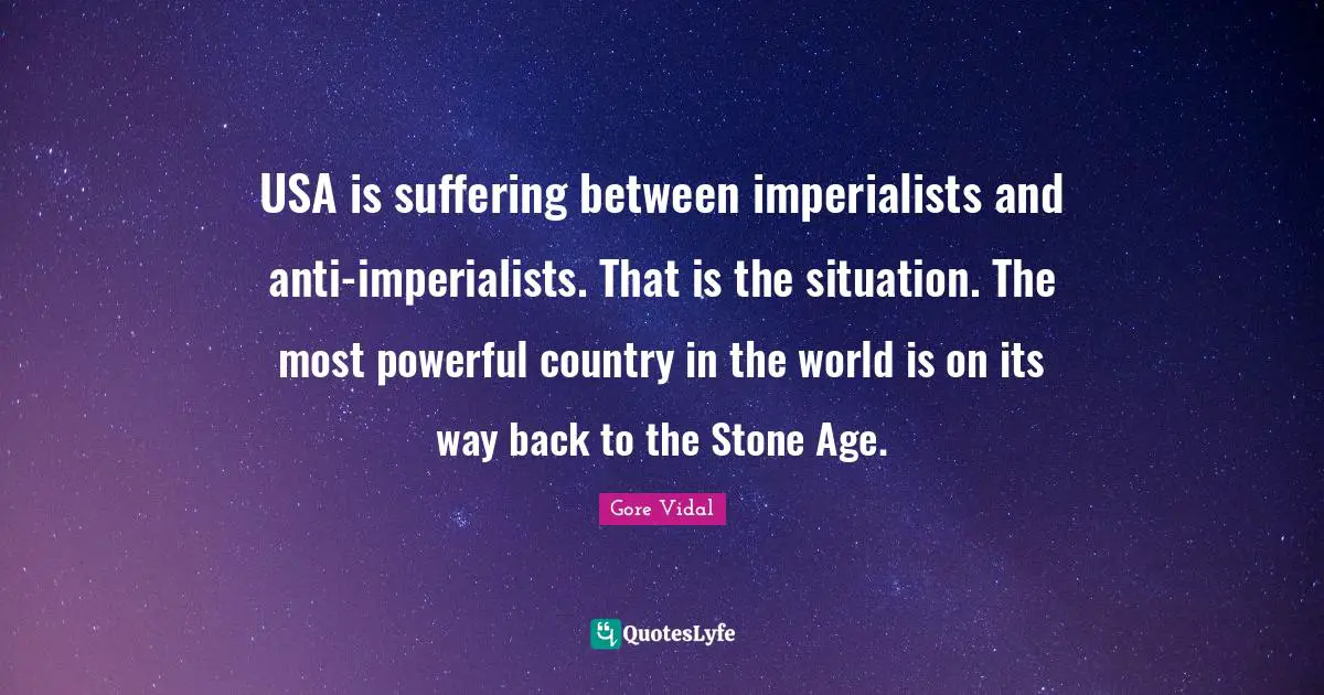 USA is suffering between imperialists and anti-imperialists. That is the situation. The most powerful country in the world is on its way back to the Stone Age.