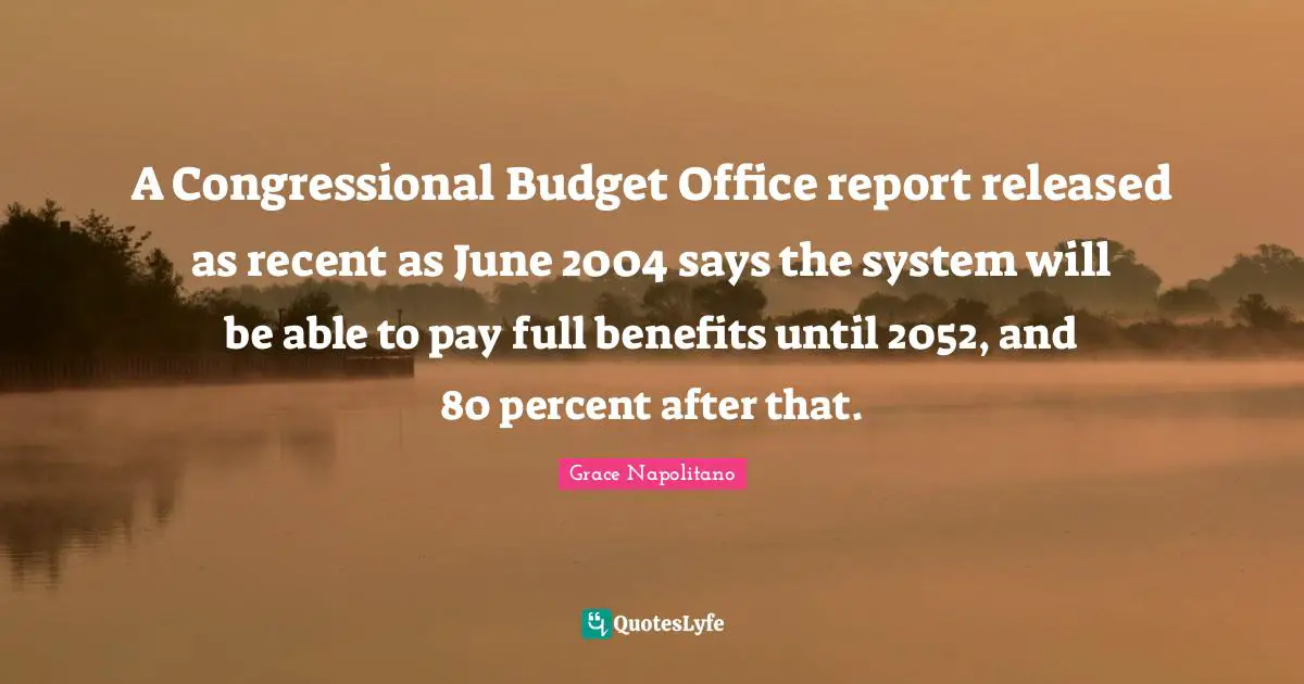 A Congressional Budget Office report released as recent as June 2004 says the system will be able to pay full benefits until 2052, and 80 percent after that.