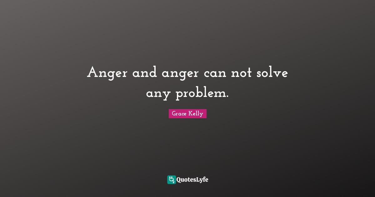 Can Not Quotes: "Anger and anger can not solve any problem."