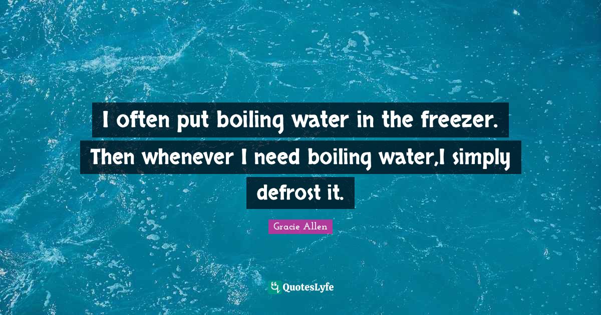 I often put boiling water in the freezer. Then whenever I need boiling