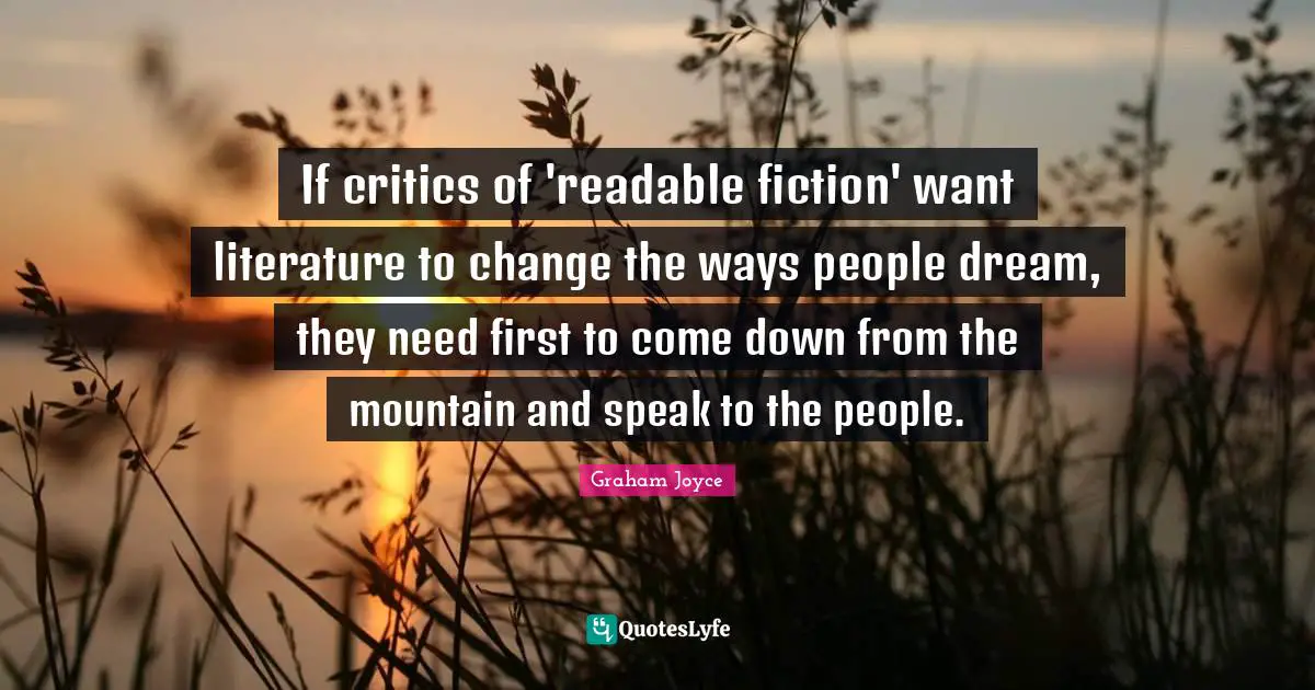 If critics of 'readable fiction' want literature to change the ways people dream, they need first to come down from the mountain and speak to the people.